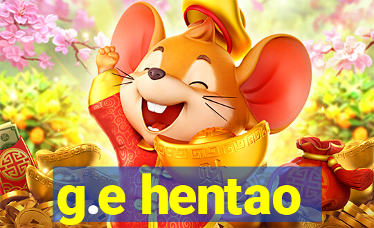 g.e hentao